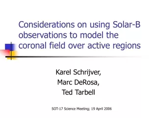 Considerations on using Solar-B observations to model the coronal field over active regions