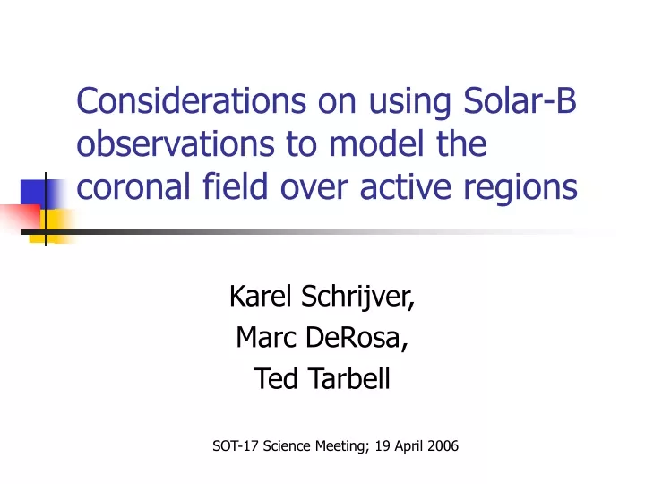 considerations on using solar b observations to model the coronal field over active regions