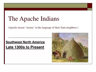 The Apache Indians  (Apache means &quot;enemy&quot; in the language of their Zuni neighbors.)