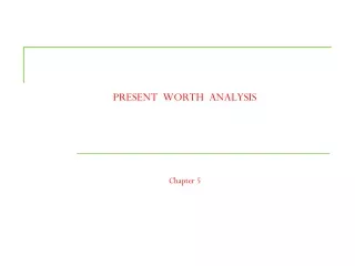 PRESENT  WORTH  ANALYSIS Chapter 5