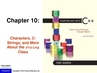 Chapter 10: Characters, C-Strings, and More About the  string  Class