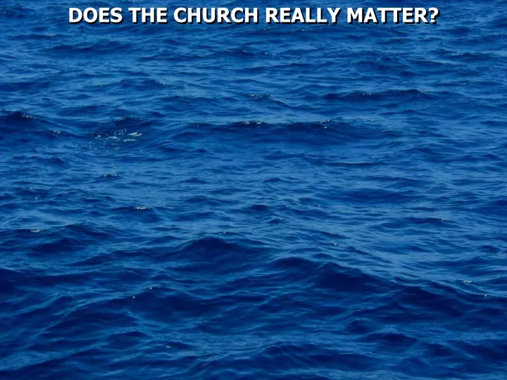 does the church really matter