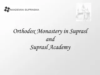 Orthodox Monastery in Suprasl and Suprasl Academy