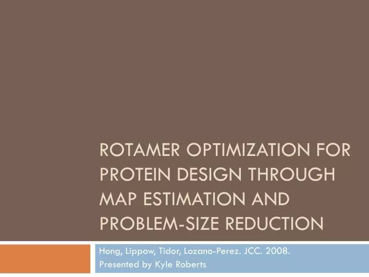 rotamer optimization for protein design through map estimation and problem size reduction