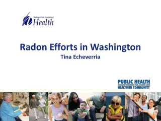 Radon Efforts in Washington Tina Echeverria