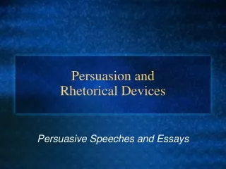 Persuasion and  Rhetorical Devices