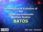 Evolution of Shipboard Automatic Weather Station BATOS TECO 2005 - slide 1