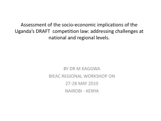 BY DR M KAGGWA BIEAC REGIONAL WORKSHOP ON  27-28 MAY 2010  NAIROBI - KENYA