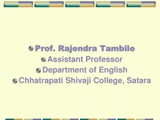 Prof. Rajendra Tambile Assistant Professor  Department of English