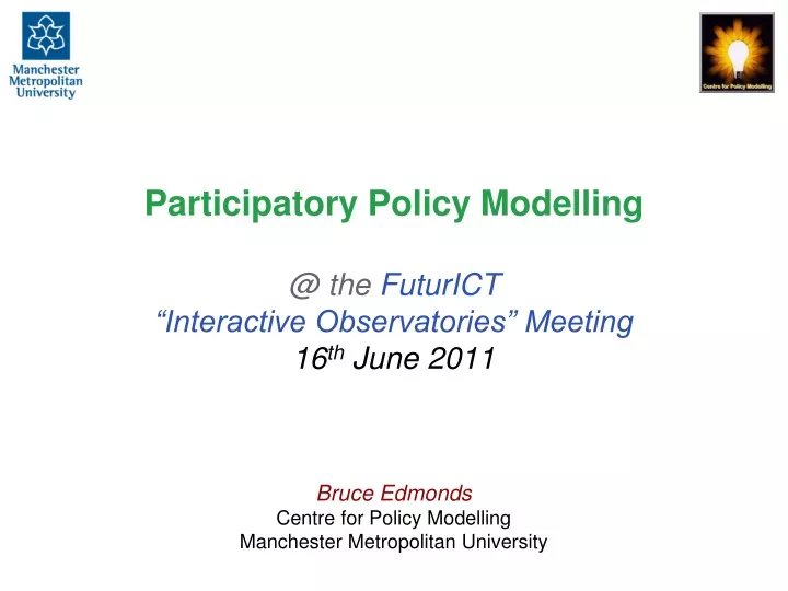 participatory policy modelling @ the futurict interactive observatories meeting 16 th june 2011