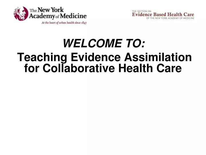 welcome to teaching evidence assimilation for collaborative health care