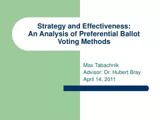 Strategy and Effectiveness:  An Analysis of Preferential Ballot Voting Methods