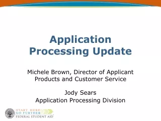 Application Processing Update Michele Brown, Director of Applicant Products and Customer Service