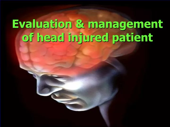 evaluation management of head injured patient