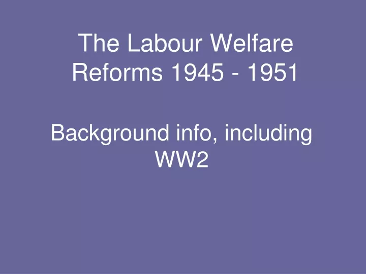 the labour welfare reforms 1945 1951