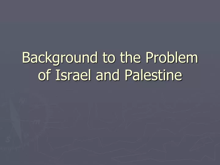 background to the problem of israel and palestine