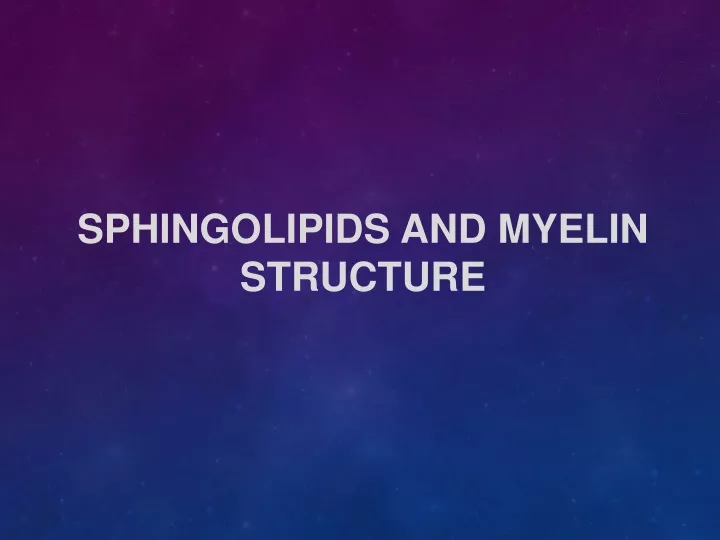 sphingolipids and myelin structure