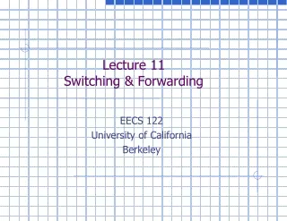 Lecture 11 Switching &amp; Forwarding