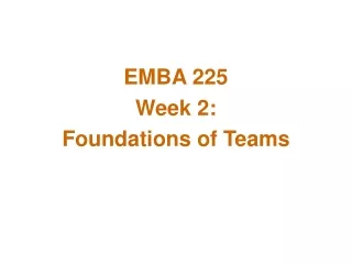 EMBA 225 Week 2:  Foundations of Teams