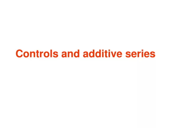 controls and additive series