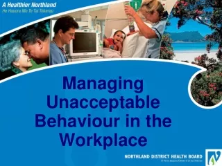 Managing Unacceptable Behaviour in the Workplace