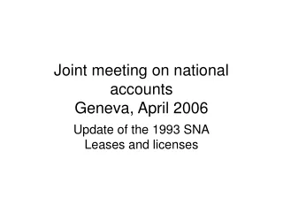Joint meeting on national accounts Geneva, April 2006