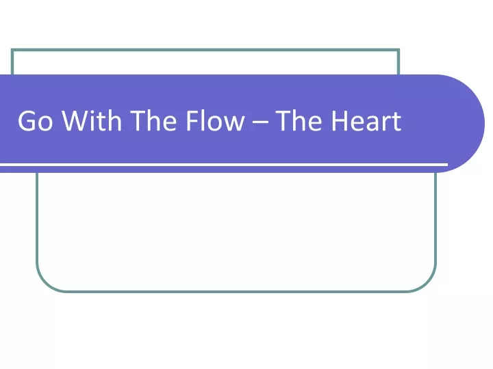 go with the flow the heart