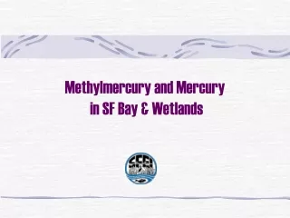 Methylmercury and Mercury  in SF Bay &amp; Wetlands