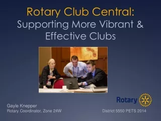 Rotary Club Central:  Supporting More Vibrant &amp; Effective Clubs