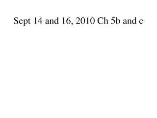 Sept 14 and 16, 2010 Ch 5b and c