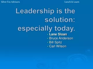 Leadership is the solution: especially today.