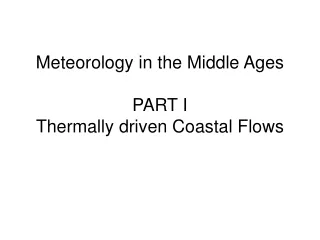 Meteorology in the Middle Ages PART I Thermally driven Coastal Flows