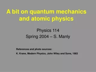 A bit on quantum mechanics and atomic physics