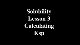 Solubility Lesson 3 Calculating Ksp
