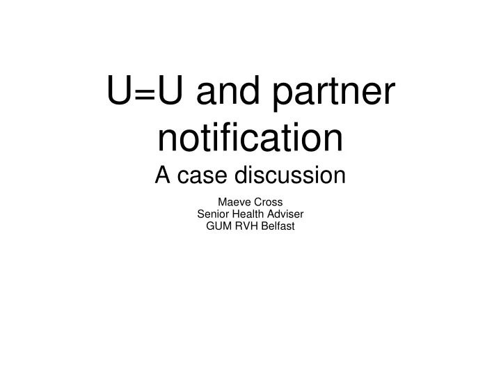 u u and partner notification a case discussion