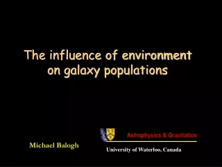 The influence of environment on galaxy populations