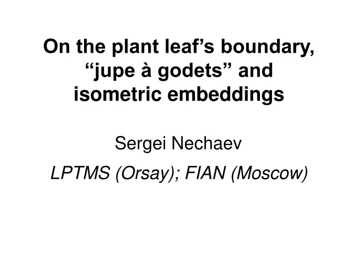 on the plant leaf s boundary jupe godets and isometric embeddings
