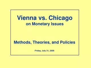 Vienna vs. Chicago  on Monetary Issues