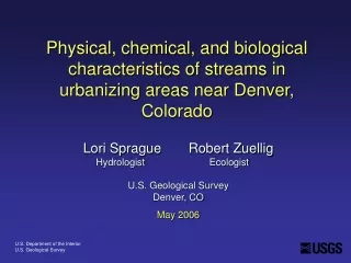 Lori Sprague	Robert Zuellig    Hydrologist		     Ecologist	 U.S. Geological Survey Denver, CO