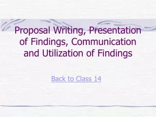 Proposal Writing, Presentation of Findings, Communication and Utilization of Findings
