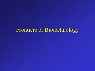 Frontiers of Biotechnology