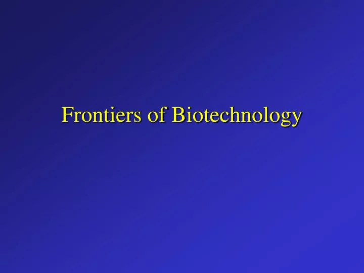 frontiers of biotechnology