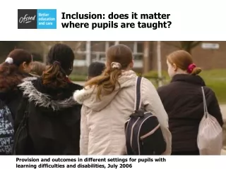 Inclusion: does it matter where pupils are taught?