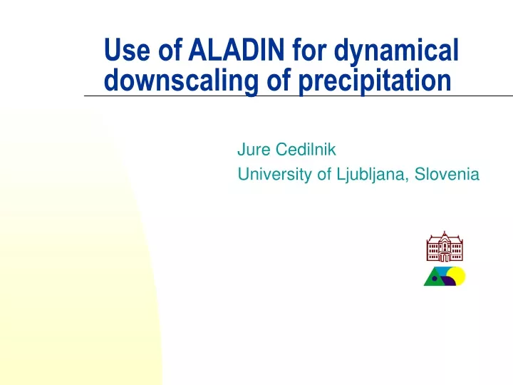 use of aladin for dynamical d ownscaling of precipitation