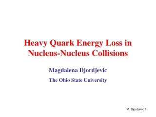 Heavy Quark Energy Loss in  Nucleus-Nucleus Collisions  Magdalena Djordjevic