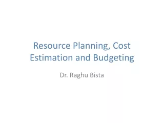 Resource Planning, Cost Estimation and Budgeting
