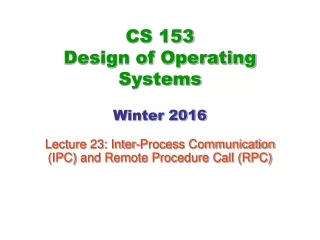 CS 153 Design of Operating Systems Winter 2016