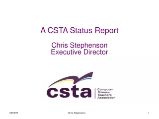 A CSTA Status Report  Chris Stephenson Executive Director