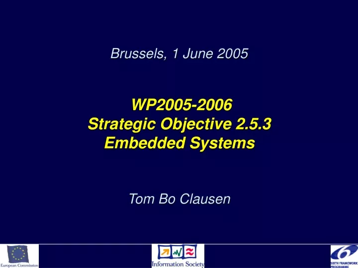 brussels 1 june 2005 wp2005 2006 strategic objective 2 5 3 embedded systems tom bo clausen