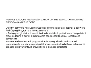 PURPOSE, SCOPE AND ORGANIZATION OF THE WORLD  ANTI-DOPING PROGRAM AND THE CODE